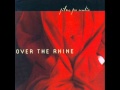 Over The Rhine - 6 - Little Blue River - Films For Radio (2001)