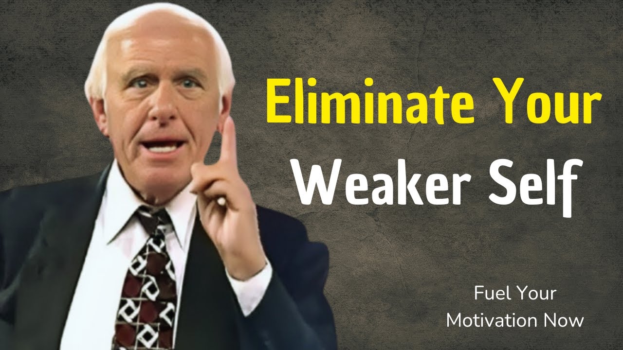 Eliminate Your Weaker Self - Jim Rohn Motivation