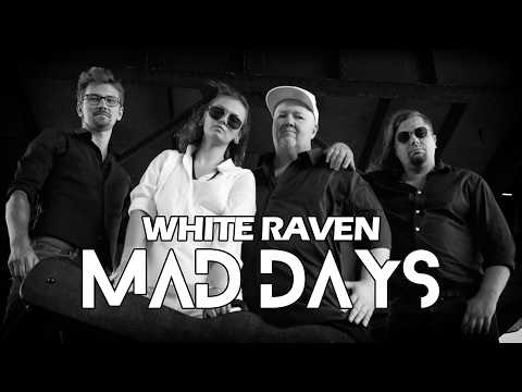 Mad Days - MAD DAYS - WHITE RAVEN [Official Music Video]