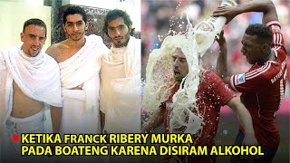 KETIKA RIBERY MURKA PADA BOATENG KARENA DISIRAM ALKOHOL