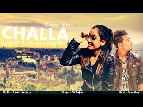 Challa | Gurdas Maan | Cover Song | PD Rajan Ft.Emm Kay | New Punjabi Song 2016