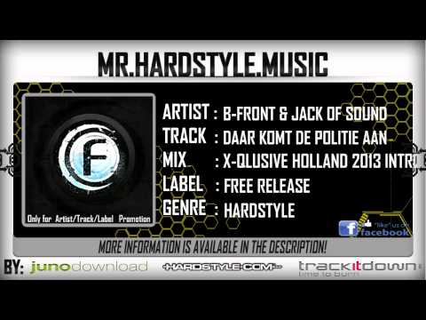 B-Front & Jack of Sound - Daar Komt De Politie Aan (X-Qlusive Holland 2013 Intro) (Full) [HQ|HD]