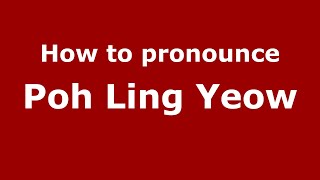 How to pronounce Poh Ling Yeow
