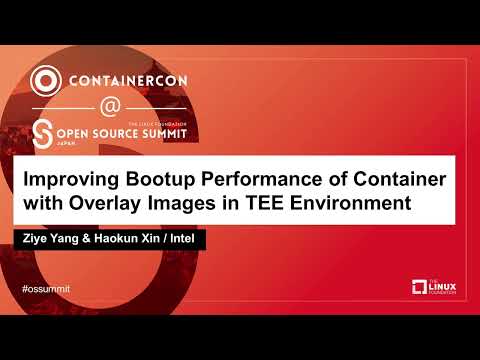 Improving Bootup Performance of Container with Overlay Images in TEE Envir... Ziye Yang & Haokun Xin