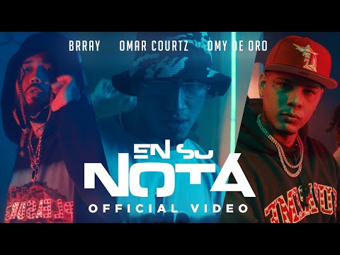 OmarCourtz x OmyDeOro x Brray - EN SU NOTA Remix (Video Oficial)