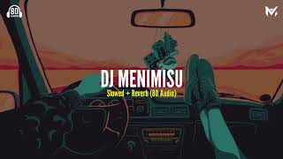 Download lagu DJ MENIMISU Slowed   Reverb (8DAudio)🎧 mp3