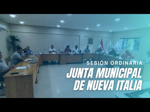 Sesión Ordinaria de la Junta Municipal de Nueva Italia 07/08/2026.