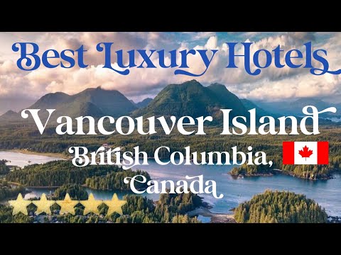 VANCOUVER ISLAND, CANADA | Top 7 Best Hotels & Luxury Resorts on Vancouver Island, British Columbia