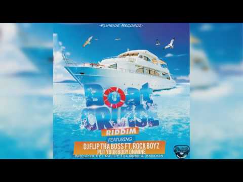 Dj Flip Tha Boss ft. Rock Boyz - Put Your Body On Mine [Boat Cruise Riddim]