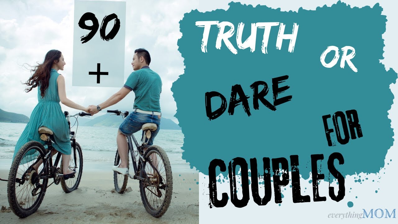 90+ Interesting Truth Or Dare For Couples
