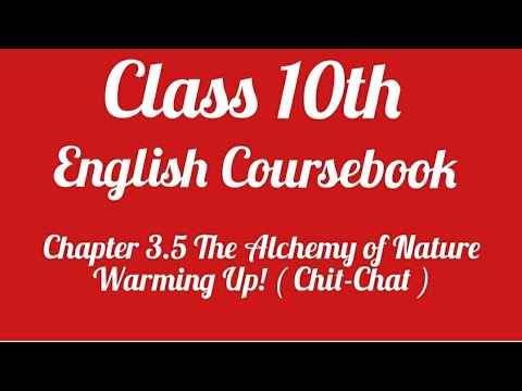 Class 10th English Coursebook Chapter 3.5 The Alchemy of Nature Warming Up !!
