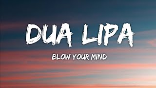 Dua Lipa - Blow Your Mind (Lyrics)