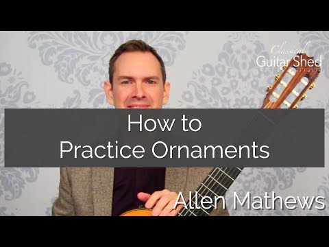 Ornaments and Trills: Practice Methods for Classical Guitar