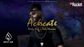 Nicky Jam - Acércate (Solo Version) | Audio