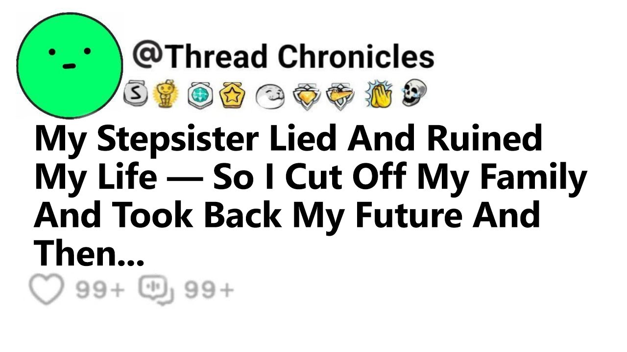 My Stepsister Lied And Ruined My Life — So I Cut Off My Family And Took Back My Future And Then...