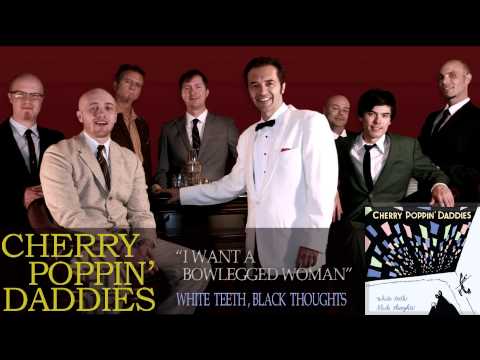 Cherry Poppin' Daddies - I Want A Bowlegged Woman [Audio Only]