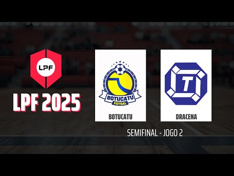 AO VIVO | LPF 2025 -  BOTUCATU FUTSAL x DRACENA TEMPERSUL UNIFADRA