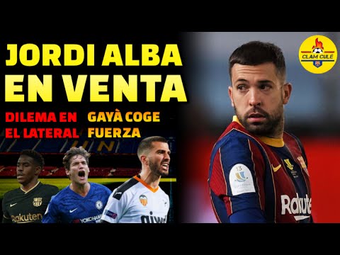 💥 JORDI ALBA EN VENTA - EL BARÇA QUIERE REVOLUCIONAR EL LATERAL IZQUIERDO | GAYÀ, EL SUSTITUTO