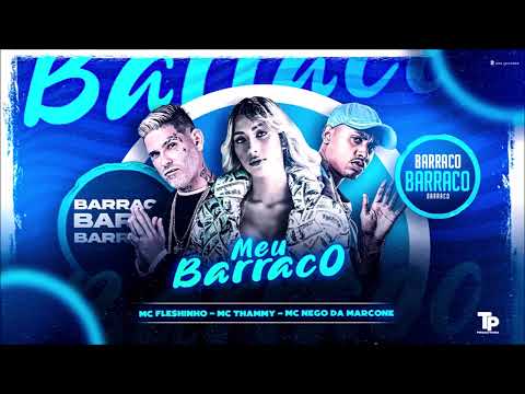 MC FLESHINHO, MC NEGO DA MARCONE E MC THAMMY - MEU BARRACO