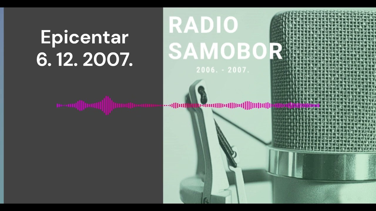 Epicentar - 6. 12. 2007. #radiosamobor