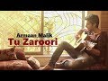 Armaan Malik - Tu Zaroori (Cover) | Zid | Sunidhi Chauhan | Sharib-Toshi | Lyrics | Hindi Song