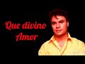 Que divino Amor (letra) Rich* - Juan Gabriel