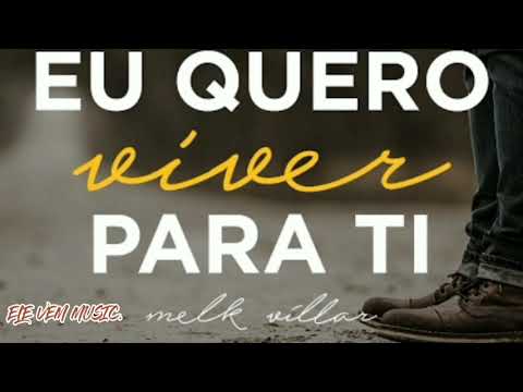 Melk Villar - Eu Quero Viver Para Ti