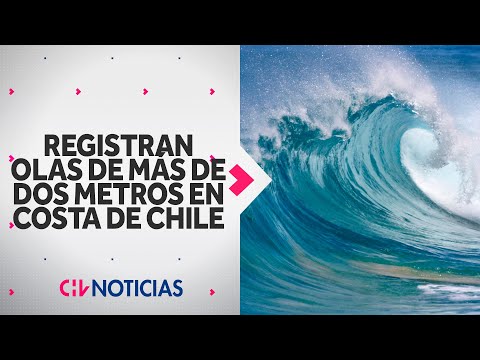 OLAS DE HASTA 2,4 METROS azotan costa de Chile tras alerta de TSUNAMI - CHV Noticias