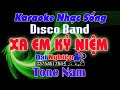 ✔️ Xa Em Kỷ Niệm Karaoke Tone Nam Remix Beat Disco Band Cực Sung 2022 || Karaoke Đại Nghiệp