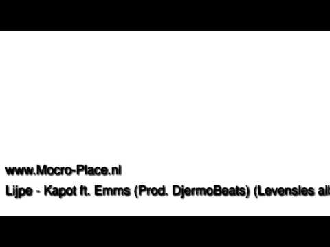 LIJPE MOCRO - Kapot ft Emms #LEVENSLES