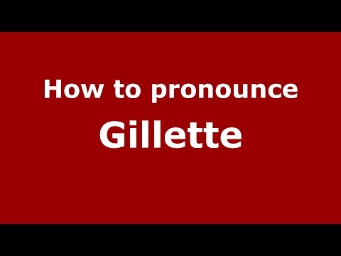 How to pronounce Gillette