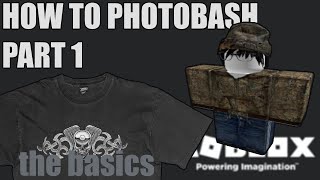 HOW TO PHOTOBASH ROBLOX CLOTHING | PART 1 \ THE BASICS