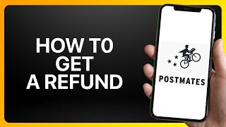How To Get A Refund On Postmates Tutorial