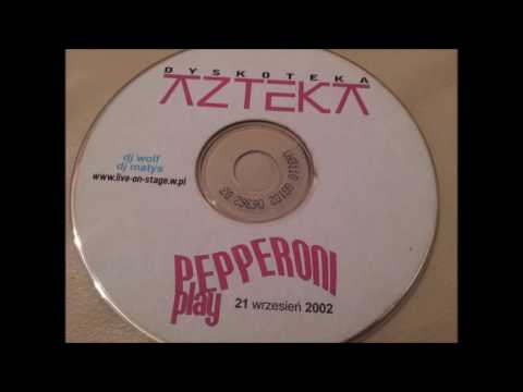 AZTEKA - 2002.09.21. PEPPERONI