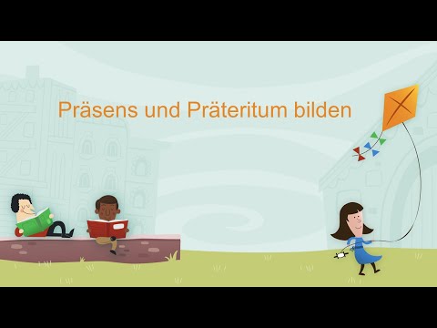 Präsens und Präteritum bilden