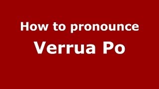 How to pronounce Verrua Po