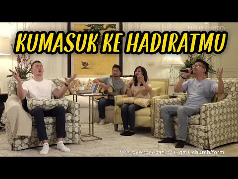 Kumasuk Ke HadiratMu (Saat Teduh Bersama Ps  Philip Mantofa 05-09-2020)