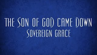 The Son of God Came Down