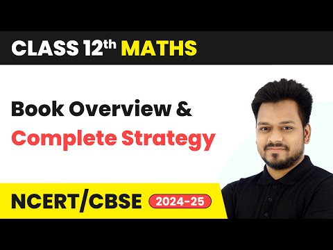 Class 12 Maths Book Overview Complete Strategy Syllabus Overview for Session 2024 25 NCERT