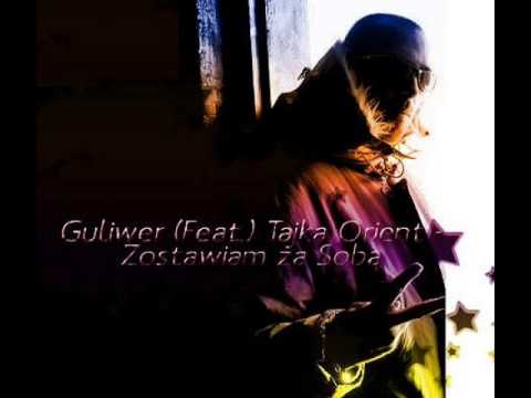 Guliwer - Zostawiam za sobą (feat. Tajka Orient)