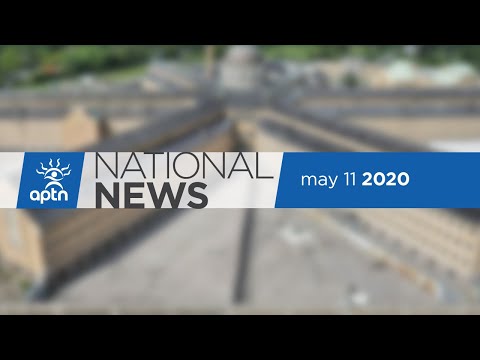 APTN National News May 11, 2020 – Feds pledge COVID-19 financing, Indigenous tourism operators