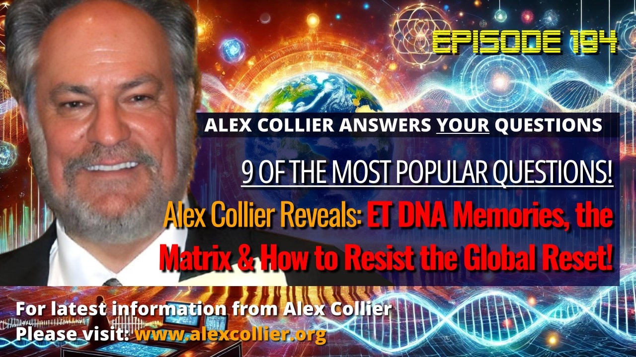 Alex Collier Reveals ET DNA Memories, the Matrix & How to Resist the Global Reset!