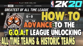 How To Advance To The GOAT LEAGUE Unlocking All Time Teams & Historic Teams In NBA 2K20 Play Now