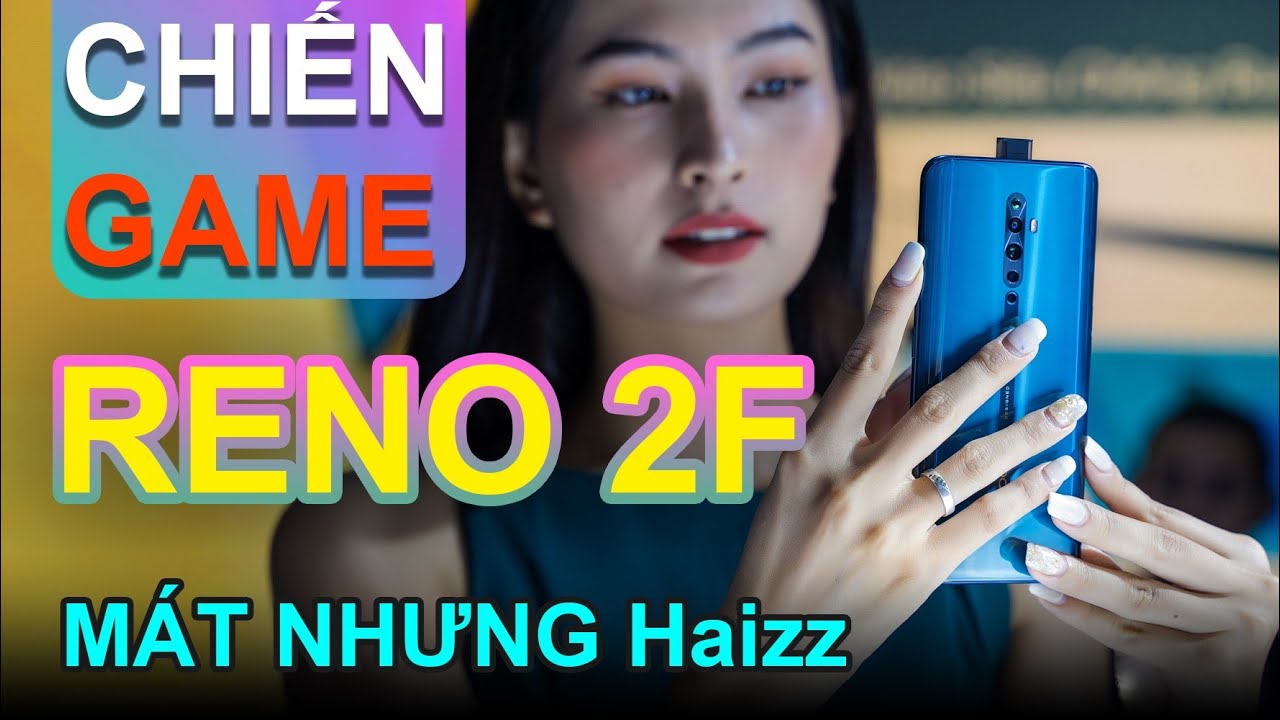 Trải nghiệm game trên OPPO Reno2 F: Cực mát, nhưng lại....