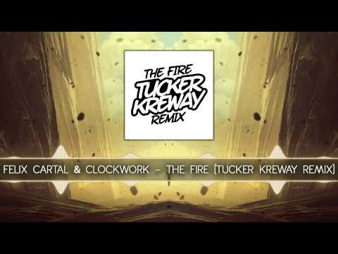 Felix Cartal & Clockwork feat. Madame Buttons - The Fire (Tucker Kreway Remix)