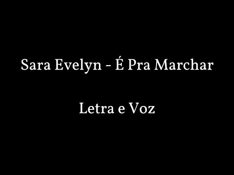 É Pra Marchar -Sara Evelyn | LETRA E VOZ