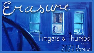 Erasure Fingers &amp; Thumbs 2023 Remix