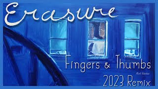 Erasure Fingers &amp; Thumbs 2023 Remix