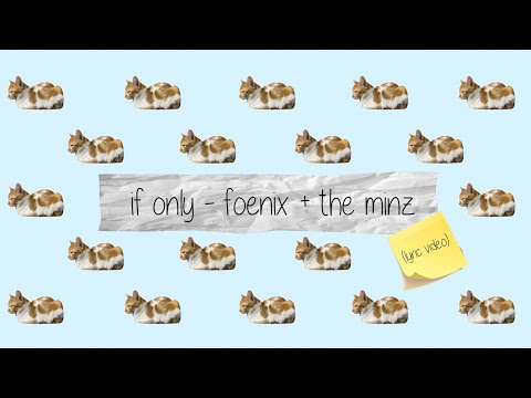 Foenix + the Minz - If Only