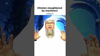 Chicken slaughtered by machines, are they Halal ? | #islamicshorts #muslim #sunnah #hadith #chicken